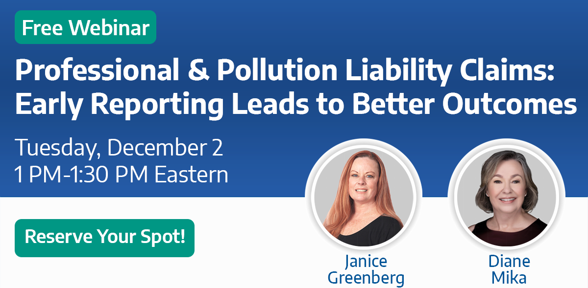 Free Webinar: Professional and Pollution Liability Claims: Early Reporting Leads to Better Outcomes